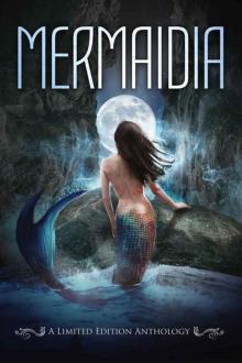 Mermaidia: A Limited Edition Anthology