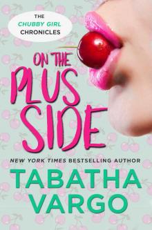 On the Plus Side (Chubby Girl Chronicles Book 1)