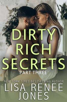 Part Three: Dirty Rich Secrets, #3