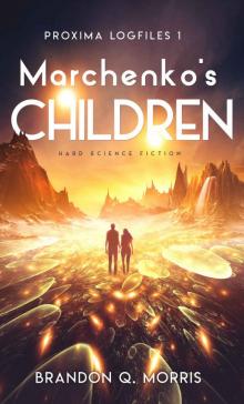 Proxima Logfiles 1: Marchenko's Children: Hard Science Fiction