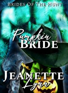 Pumpkin Bride: Brides of the Hunt: A Brides of the Hunt Holiday Novel