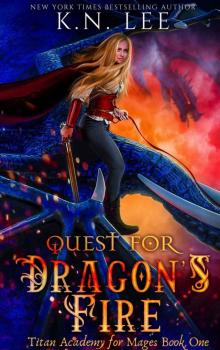 Quest for Dragon's Fire: A Young Adult Epic Fantasy Adventure (Titan Academy for Mages Book One 1)