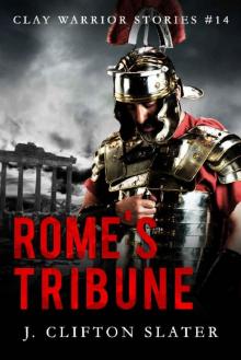 Rome's Tribune (Clay Warrior Stories Book 14)