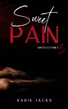 Sweet Pain: A Dark Mafia Billionaire Romance (Amatucci Family Book 3)