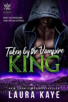 Taken by the Vampire King (Vampire Warrior Kings Book 3)