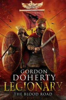 The Blood Road (Legionary 7): Legionary, no. 7