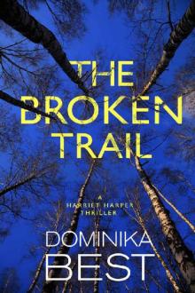 The Broken Trail: A Chilling Serial Killer Thriller (Harriet Harper Thriller Book 3)