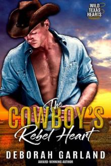 The Cowboy's Rebel Heart: An Enemies to Lovers Second Chance Romance (Wild Texas Hearts Book 4)