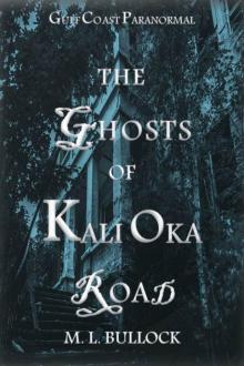 The Ghosts of Kali Oka Road (Gulf Coast Paranormal Book 1)