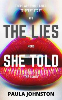 The Lies She Told: A wickedly twisted psychological thriller that you cannot put down!