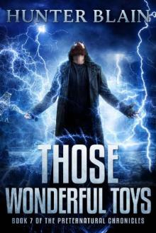 Those Wonderful Toys: Preternatural Chronicles Book 7 (The Preternatural Chronicles)