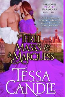 Three Masks and a Marquess: A Steamy Regency Romance (Parvenues & Paramours, Book 3)