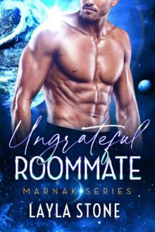 Ungrateful Roommate: A Sci-fi Romance (Marnak Series Book 3)