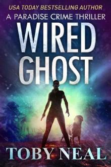 Wired Ghost: Vigilante Justice Thriller Series (Paradise Crime Thriller Book 11)