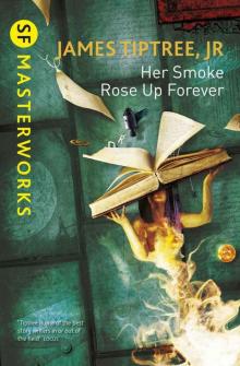 Her Smoke Rose Up Forever (S.F. MASTERWORKS)