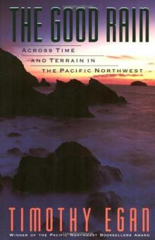 The Good Rain: Across Time & Terrain in the Pacific Northwest