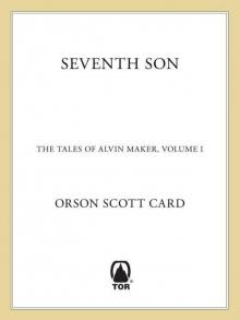 Seventh Son: The Tales of Alvin Maker, Volume I