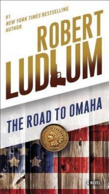 The Road to Omaha: A Novel