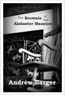 The Brownie of the Alabaster Mansion: A Short Story