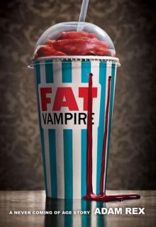 Fat Vampire: A Never Coming of Age Story