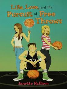 Life, Love, and the Pursuit of Free Throws