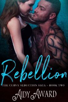 Rebellion (Curvy Seduction Saga Book 2)