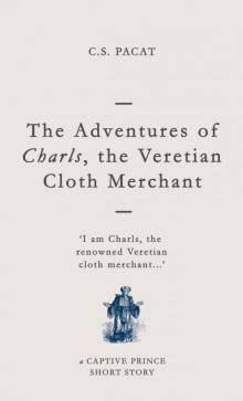 The Adventures of Charls, the Veretian Cloth Merchant