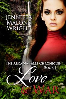 Love &amp; War  Book 1 in The Arcadia Falls Chronicles