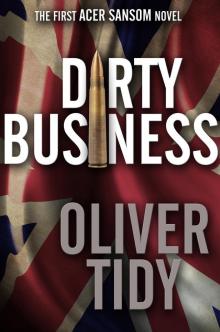 Dirty Business (The First Acer Sansom Novel)