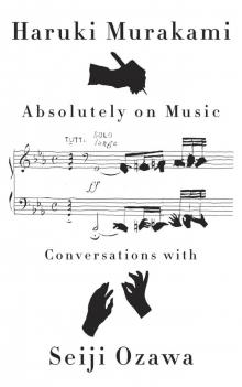 Absolutely on Music: Conversations With Seiji Ozawa