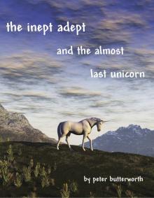 The Inept Adept &amp; The Almost Last Unicorn