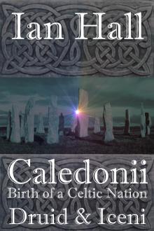 Caledonii: Birth of a Celtic Nation. Druid &amp; Iceni