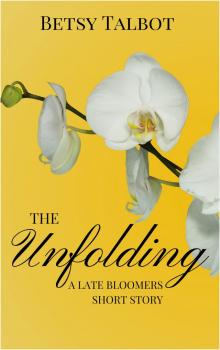 Unfolding - A Late Bloomers Short Story (Contemporary Romance)