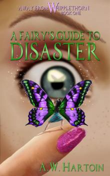 A Fairy's Guide to Disaster (Away From Whipplethorn Book One)