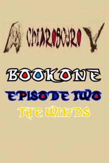 ChiarOscuro Book One - Episode Two - The Winds