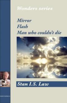 Mirror, Flash, Man Who Couldn't Die (Wonders Series)