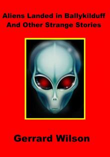 Aliens Landed In Ballykilduff And Other Strange Stories