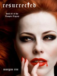 Resurrected (Part One) (Book #1 of the Vampire Legacy)