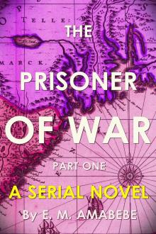 The Prisoner of War (Pilot): Part I of the Serial Novel