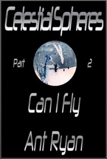 Celestial Spheres: Part Two: Can I Fly