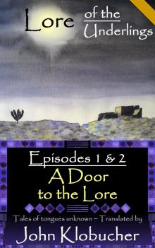 Lore of the Underlings: Episodes 1 &amp; 2 ~ A Door to the Lore