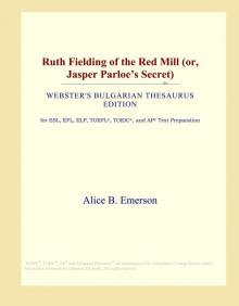 Ruth Fielding of the Red Mill; Or, Jasper Parloe's Secret