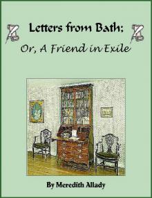 Letters from Bath; Or, A Friend in Exile
