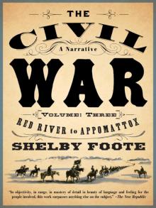 The Civil War: A Narrative: Volume 3: Red River to Appomattox