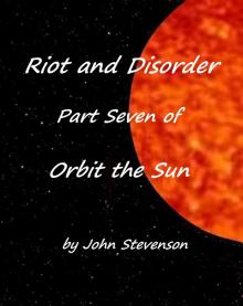 Riot and Disorder - Orbit the Sun &ndash; Part 7