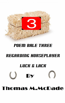 Poem Bale Three Regarding Horseplayer Luck &amp; Lack