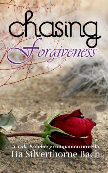 Chasing Forgiveness: A Tala Prophecy Companion Novella