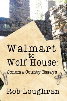 Walmart to Wolf House: Sonoma County Essays