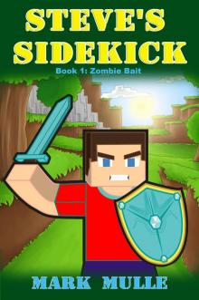 Steve&rsquo;s Sidekick, Book 1: Zombie Bait