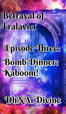 Betrayal of Eralavict: Episode 3: Bomb Dinner: Kaboom!